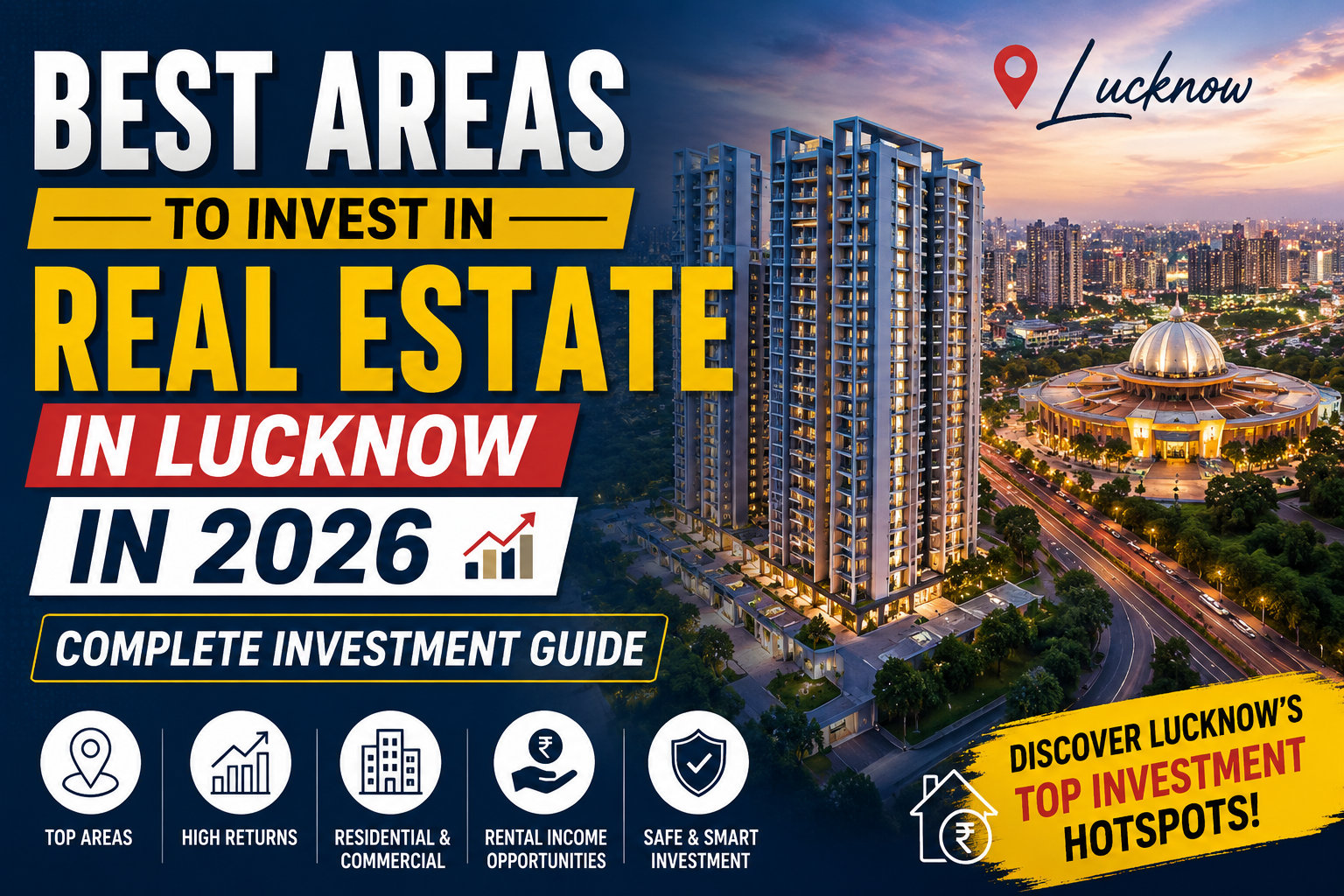 Best Areas to Invest in Real Estate in Lucknow in 2026 | Complete Investment Guide